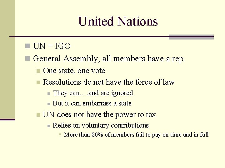 United Nations n UN = IGO n General Assembly, all members have a rep.
