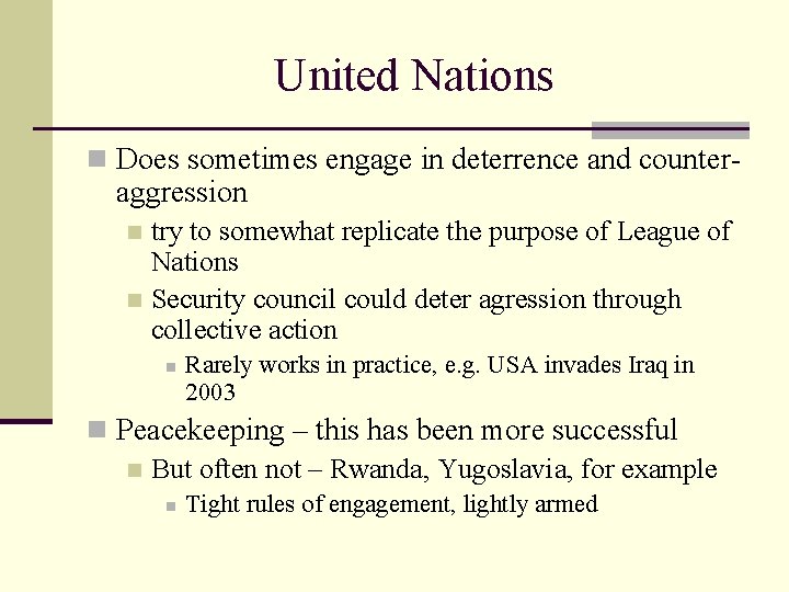 United Nations n Does sometimes engage in deterrence and counter- aggression try to somewhat