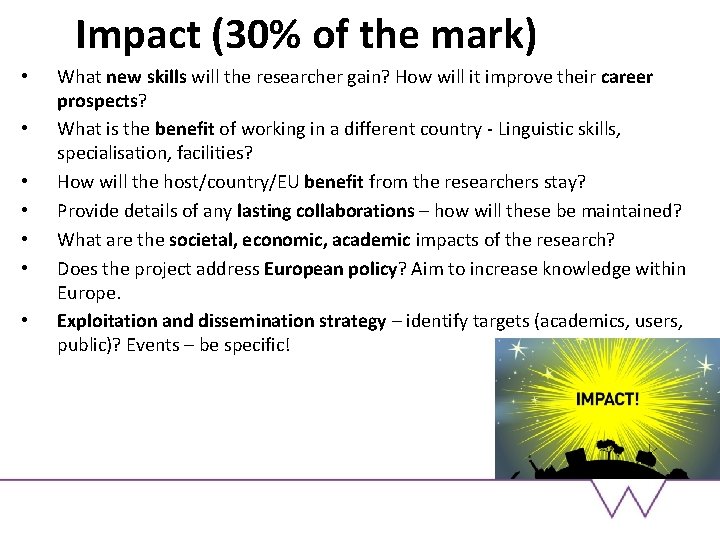 Impact (30% of the mark) • • What new skills will the researcher gain?