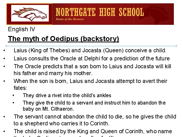 English IV The myth of Oedipus (backstory) • • Laius (King of Thebes) and