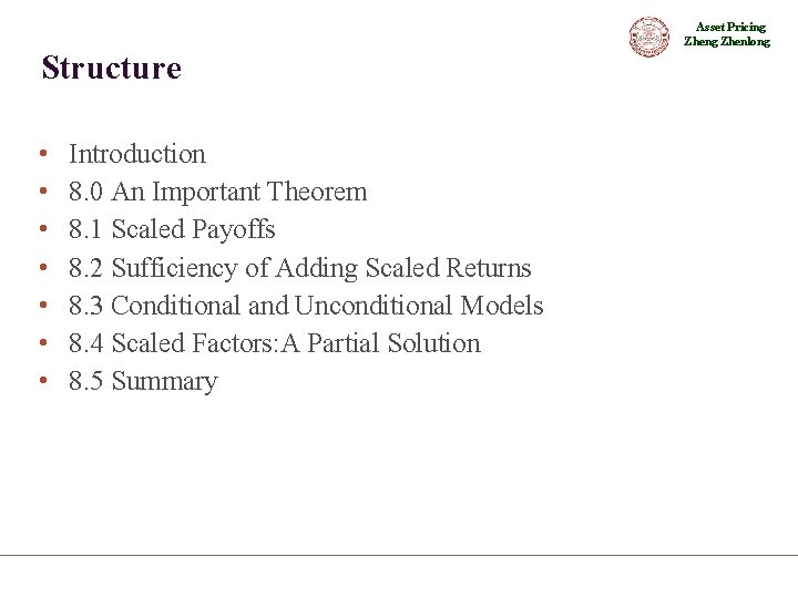 Asset Pricing Zhenlong Structure • • Introduction 8. 0 An Important Theorem 8. 1