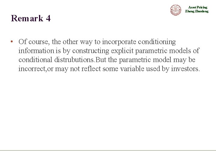 Asset Pricing Zhenlong Remark 4 • Of course, the other way to incorporate conditioning