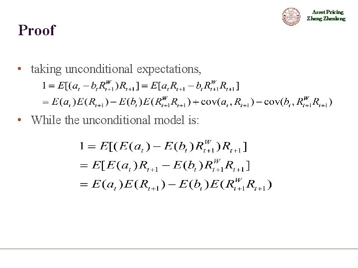 Asset Pricing Zhenlong Proof • taking unconditional expectations, • While the unconditional model is: