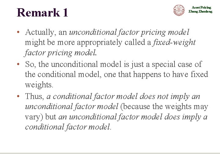 Remark 1 Asset Pricing Zhenlong • Actually, an unconditional factor pricing model might be