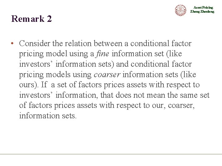 Asset Pricing Zhenlong Remark 2 • Consider the relation between a conditional factor pricing
