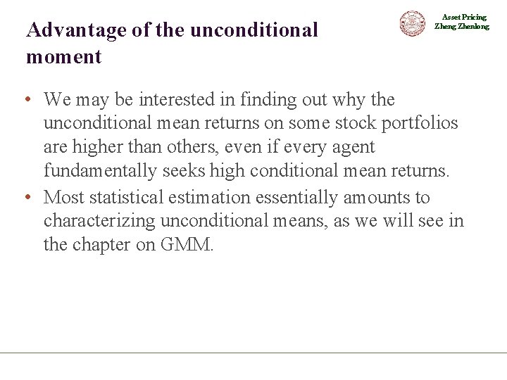 Advantage of the unconditional moment Asset Pricing Zhenlong • We may be interested in