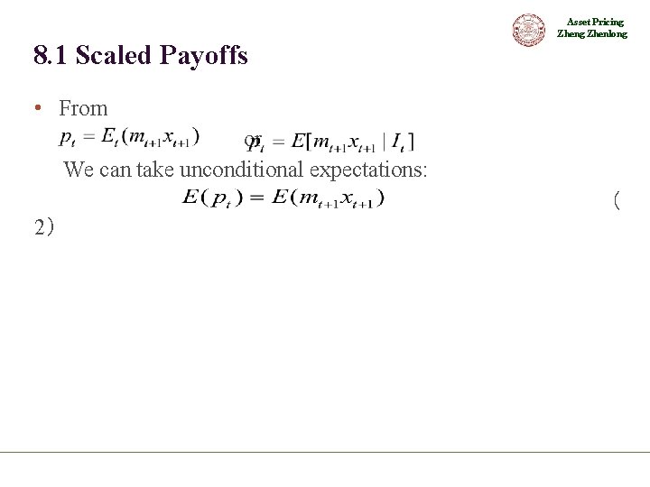 Asset Pricing Zhenlong 8. 1 Scaled Payoffs • From or We can take unconditional