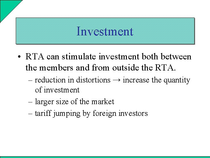 Investment • RTA can stimulate investment both between the members and from outside the