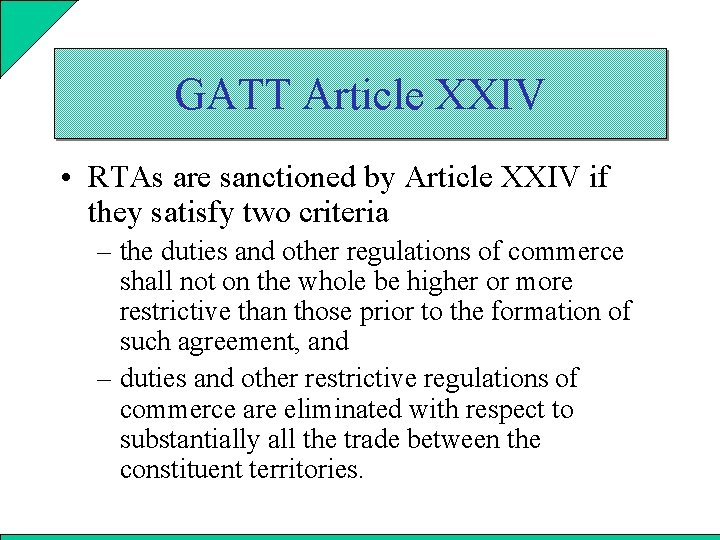 GATT Article XXIV • RTAs are sanctioned by Article XXIV if they satisfy two