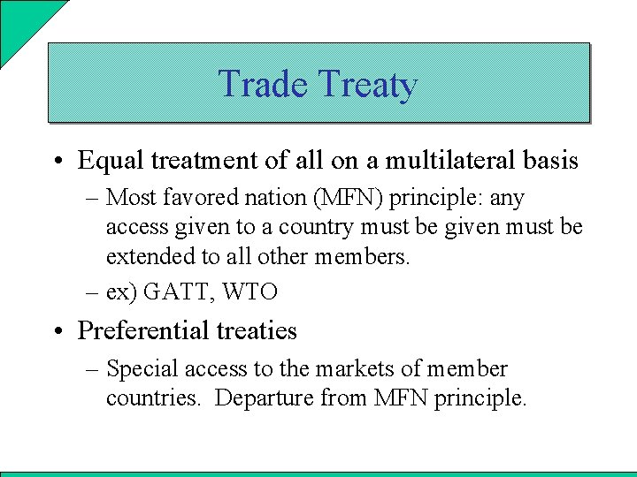 Trade Treaty • Equal treatment of all on a multilateral basis – Most favored