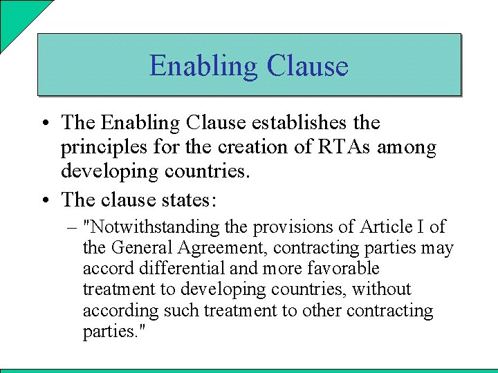 Enabling Clause • The Enabling Clause establishes the principles for the creation of RTAs