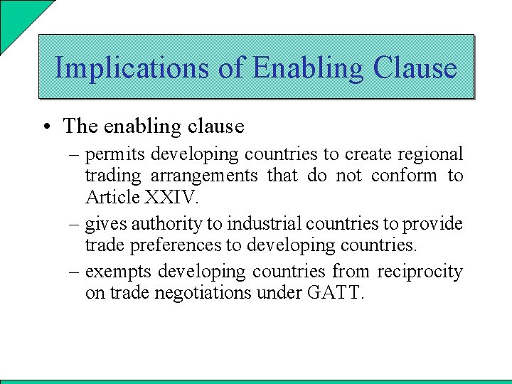 Implications of Enabling Clause • The enabling clause – permits developing countries to create