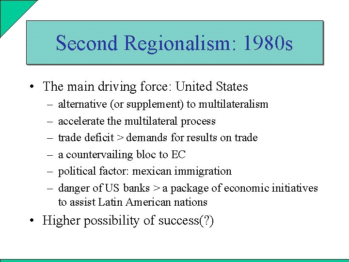 Second Regionalism: 1980 s • The main driving force: United States – – –