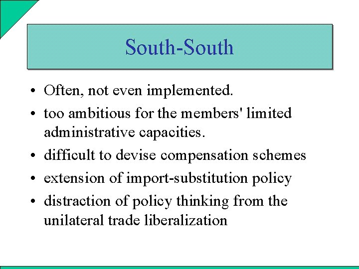 South-South • Often, not even implemented. • too ambitious for the members' limited administrative