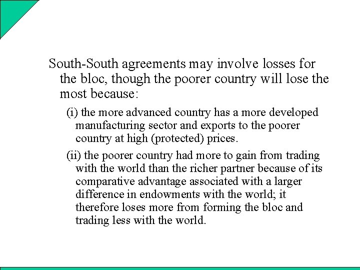 South-South agreements may involve losses for the bloc, though the poorer country will lose