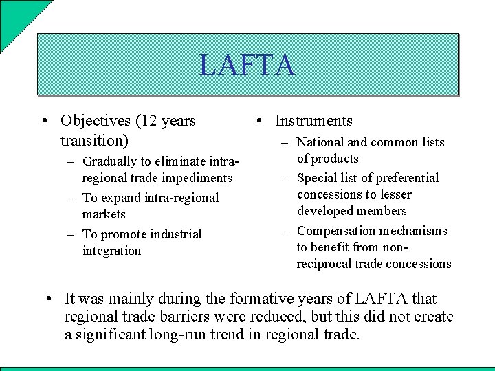 LAFTA • Objectives (12 years transition) – Gradually to eliminate intraregional trade impediments –