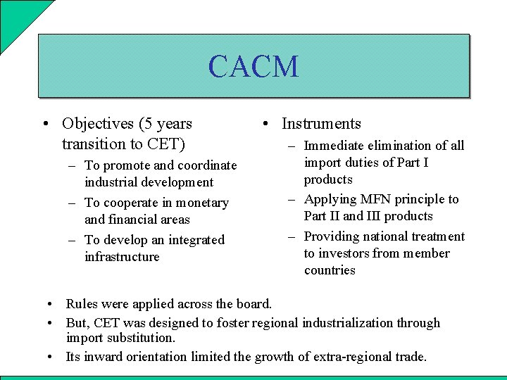 CACM • Objectives (5 years transition to CET) – To promote and coordinate industrial