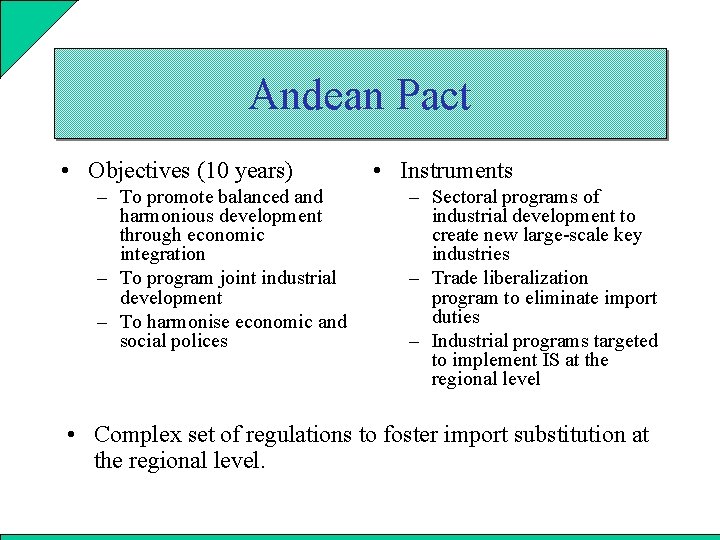 Andean Pact • Objectives (10 years) – To promote balanced and harmonious development through