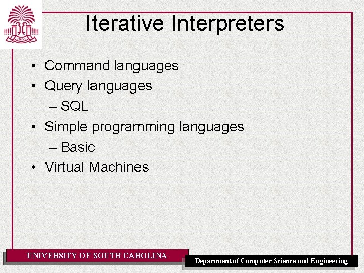 Iterative Interpreters • Command languages • Query languages – SQL • Simple programming languages
