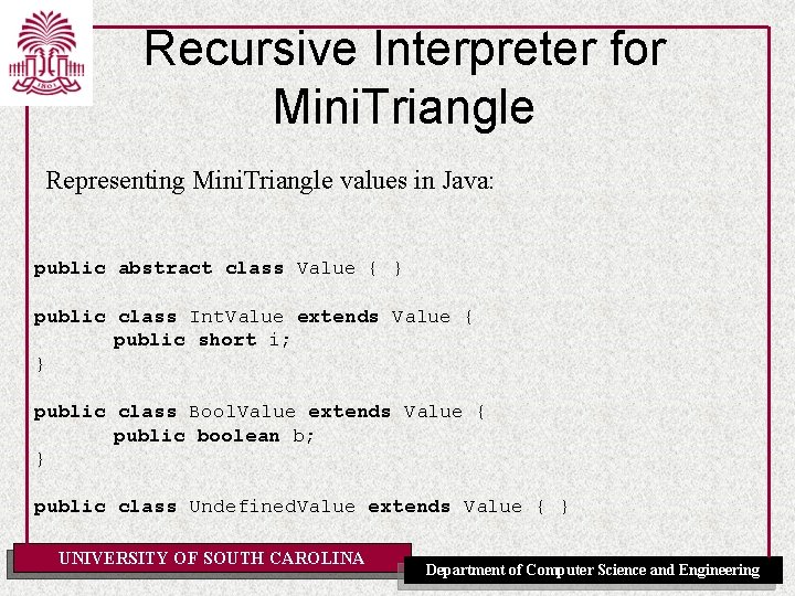 Recursive Interpreter for Mini. Triangle Representing Mini. Triangle values in Java: public abstract class