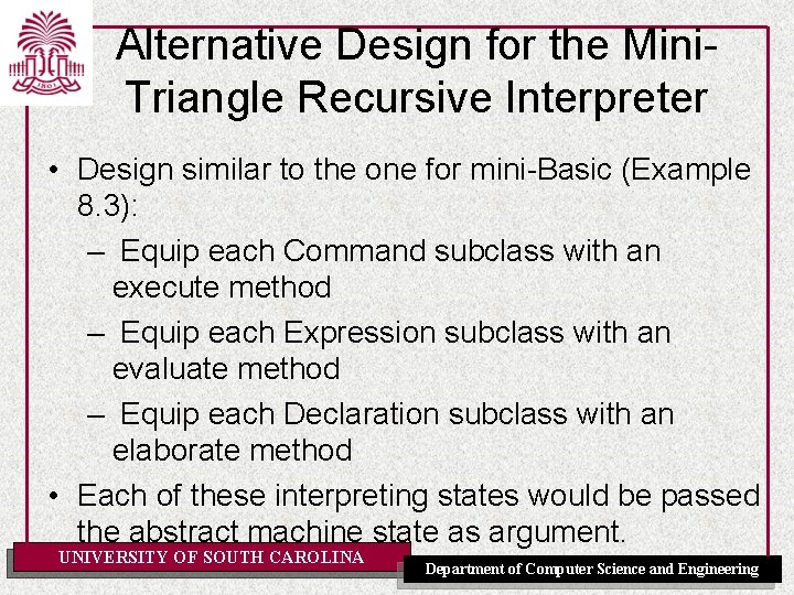 Alternative Design for the Mini. Triangle Recursive Interpreter • Design similar to the one