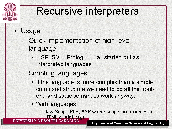 Recursive interpreters • Usage – Quick implementation of high-level language • LISP, SML, Prolog,