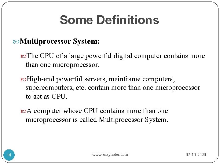 Some Definitions Multiprocessor System: The CPU of a large powerful digital computer contains more