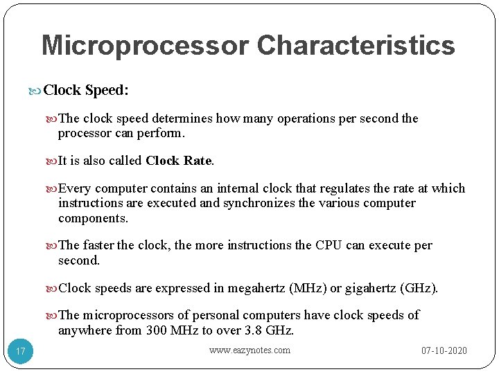 Microprocessor Characteristics Clock Speed: The clock speed determines how many operations per second the