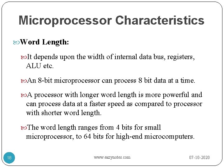 Microprocessor Characteristics Word Length: It depends upon the width of internal data bus, registers,