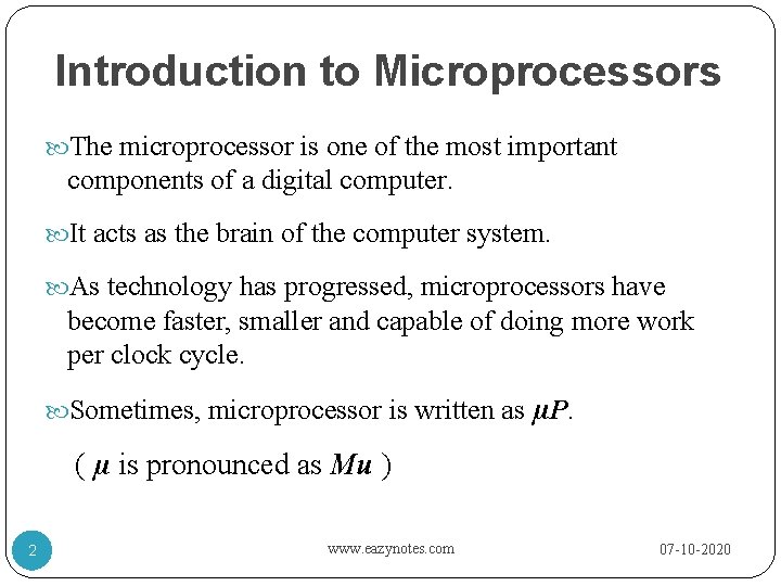 Introduction to Microprocessors The microprocessor is one of the most important components of a