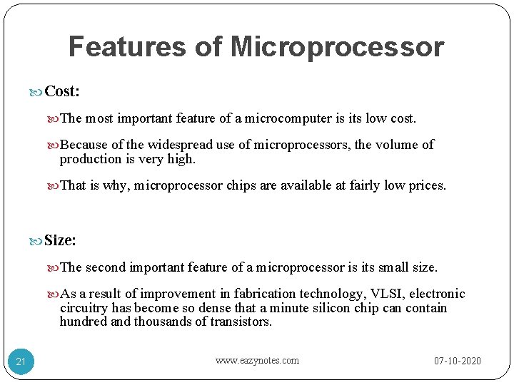 Features of Microprocessor Cost: The most important feature of a microcomputer is its low