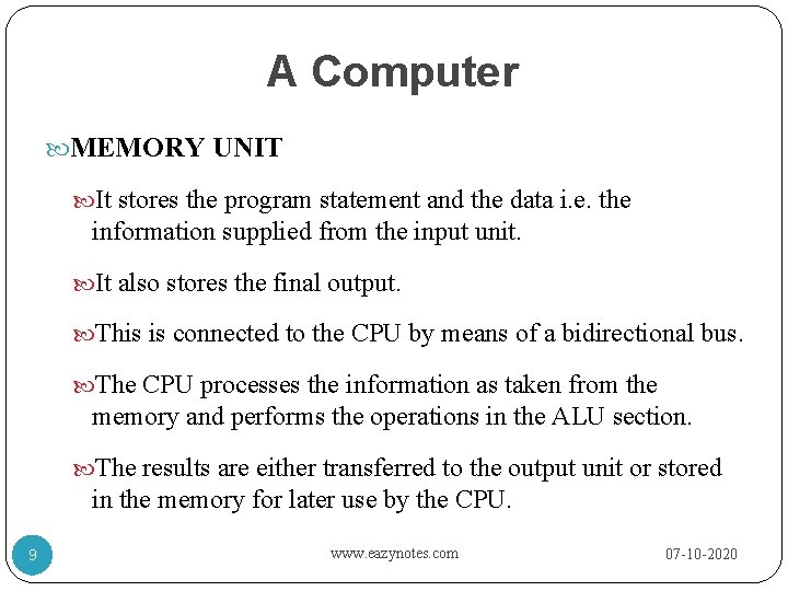A Computer MEMORY UNIT It stores the program statement and the data i. e.