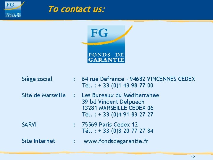 To contact us: Siège social : 64 rue Defrance - 94682 VINCENNES CEDEX Tél.