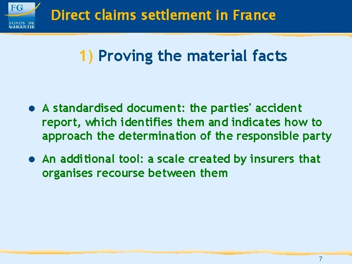 Direct claims settlement in France 1) Proving the material facts l A standardised document: