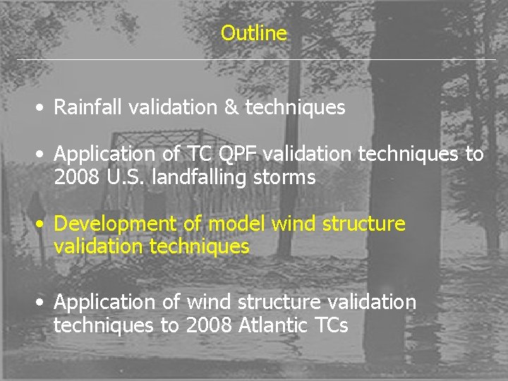 Outline • Rainfall validation & techniques • Application of TC QPF validation techniques to