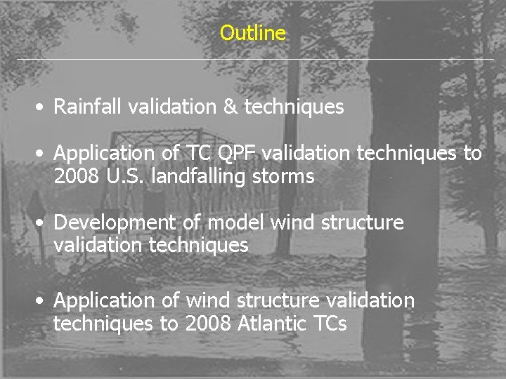 Outline • Rainfall validation & techniques • Application of TC QPF validation techniques to