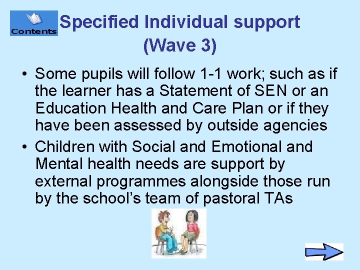 Specified Individual support (Wave 3) • Some pupils will follow 1 -1 work; such
