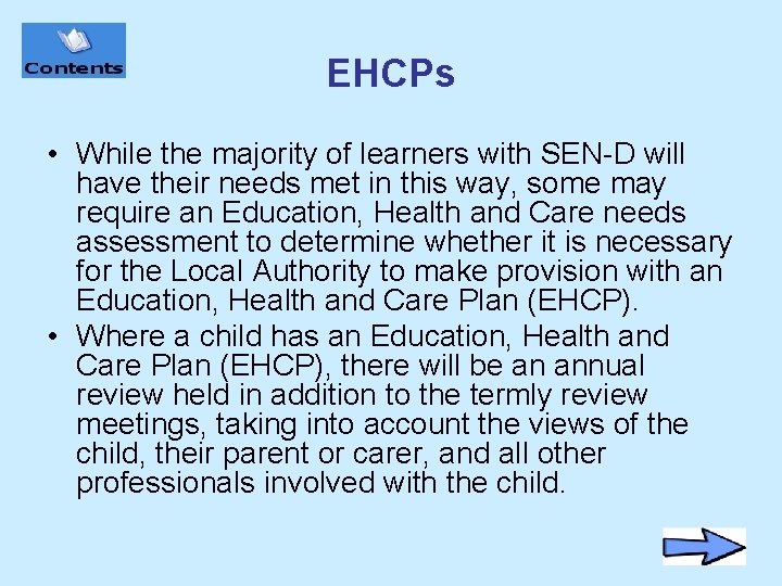 EHCPs • While the majority of learners with SEN-D will have their needs met