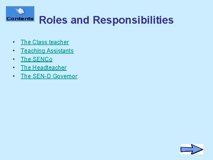 Roles and Responsibilities • • • The Class teacher Teaching Assistants The SENCo The