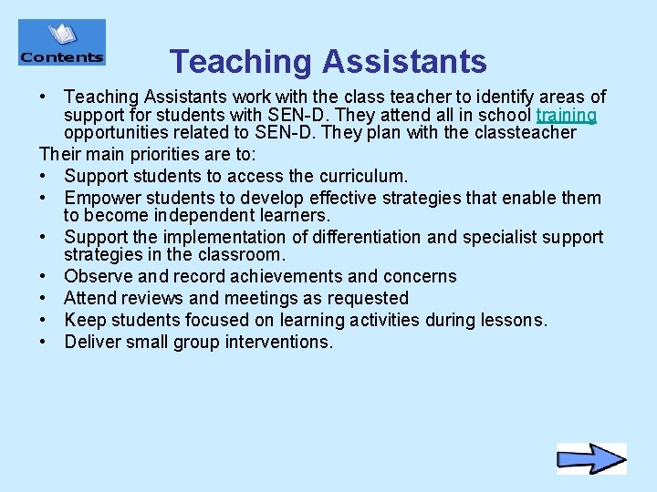 Teaching Assistants • Teaching Assistants work with the class teacher to identify areas of
