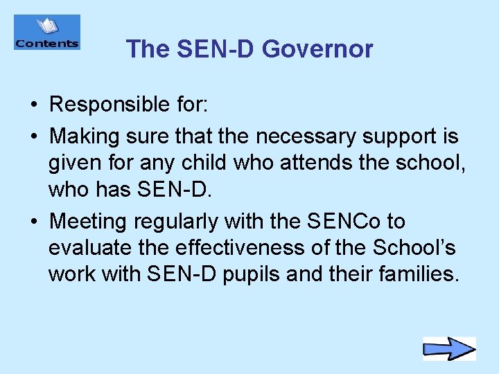 The SEN-D Governor • Responsible for: • Making sure that the necessary support is