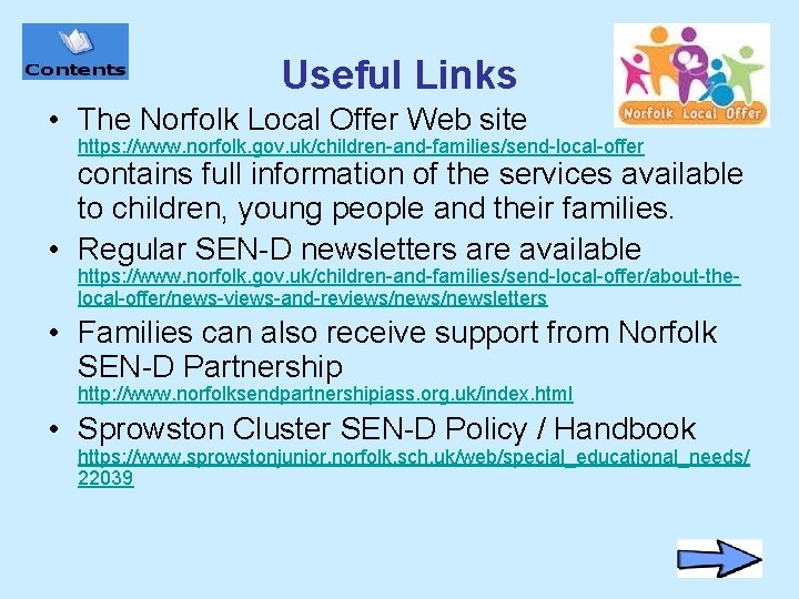 Useful Links • The Norfolk Local Offer Web site https: //www. norfolk. gov. uk/children-and-families/send-local-offer