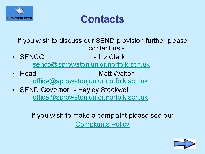 Contacts If you wish to discuss our SEND provision further please contact us: •