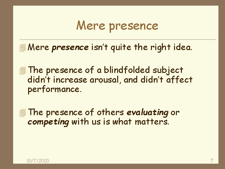 Mere presence 4 Mere presence isn’t quite the right idea. 4 The presence of
