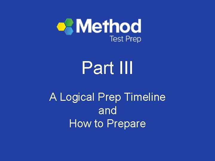 Part III A Logical Prep Timeline and How to Prepare 