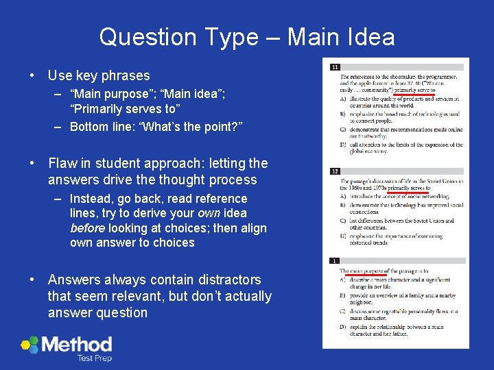 Question Type – Main Idea • Use key phrases – “Main purpose”; “Main idea”;