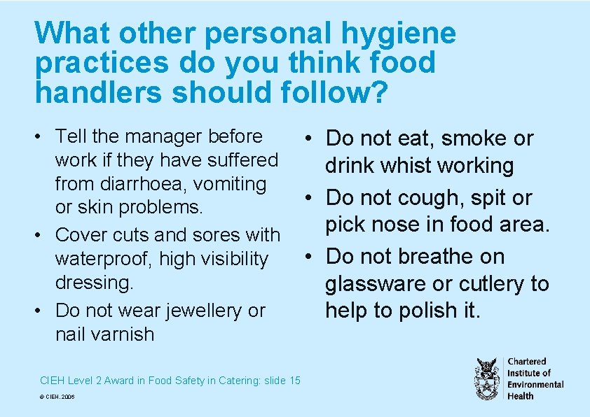 What other personal hygiene practices do you think food handlers should follow? • Tell
