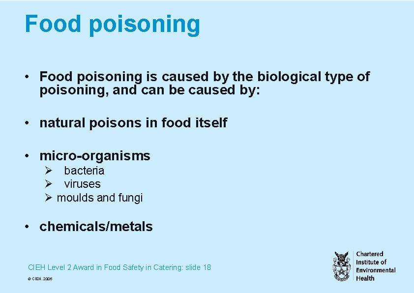 Food poisoning • Food poisoning is caused by the biological type of poisoning, and