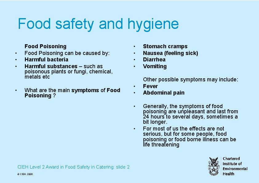 Food safety and hygiene • • Food Poisoning can be caused by: Harmful bacteria