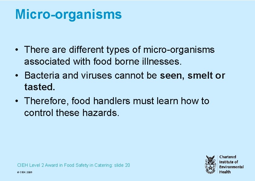 Micro-organisms • There are different types of micro-organisms associated with food borne illnesses. •